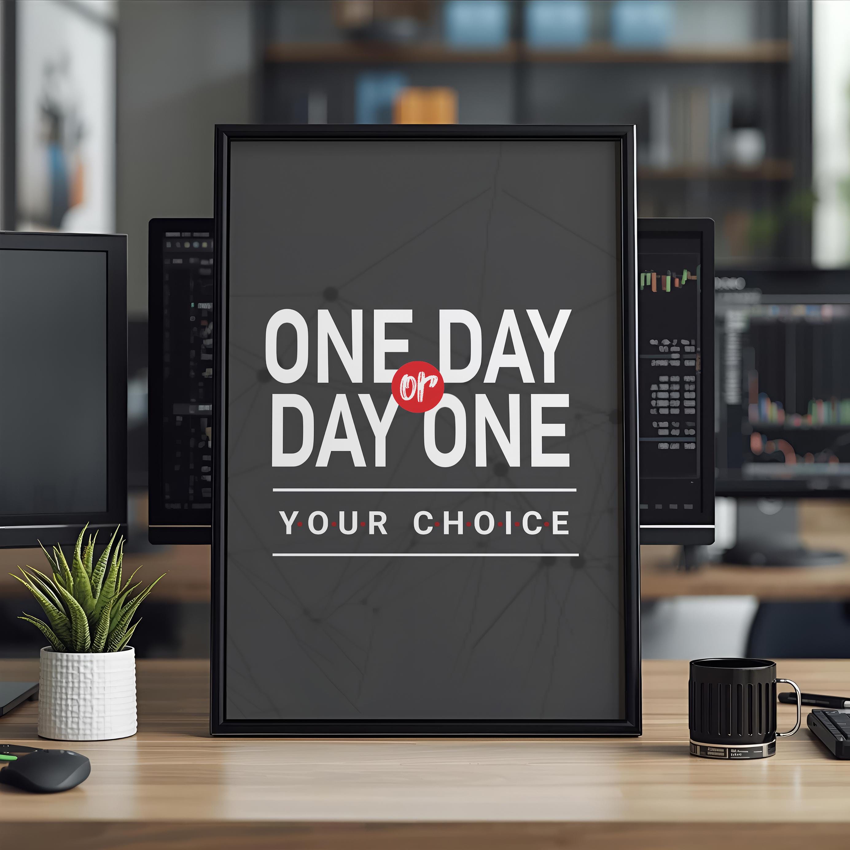 One Day Or Day One Your Choice — Motivasyonel Tipografi Posteri | Duvar Sanatı