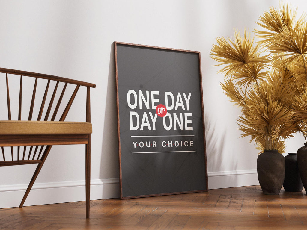 One Day Or Day One Your Choice — Motivasyonel Tipografi Posteri | Duvar Sanatı