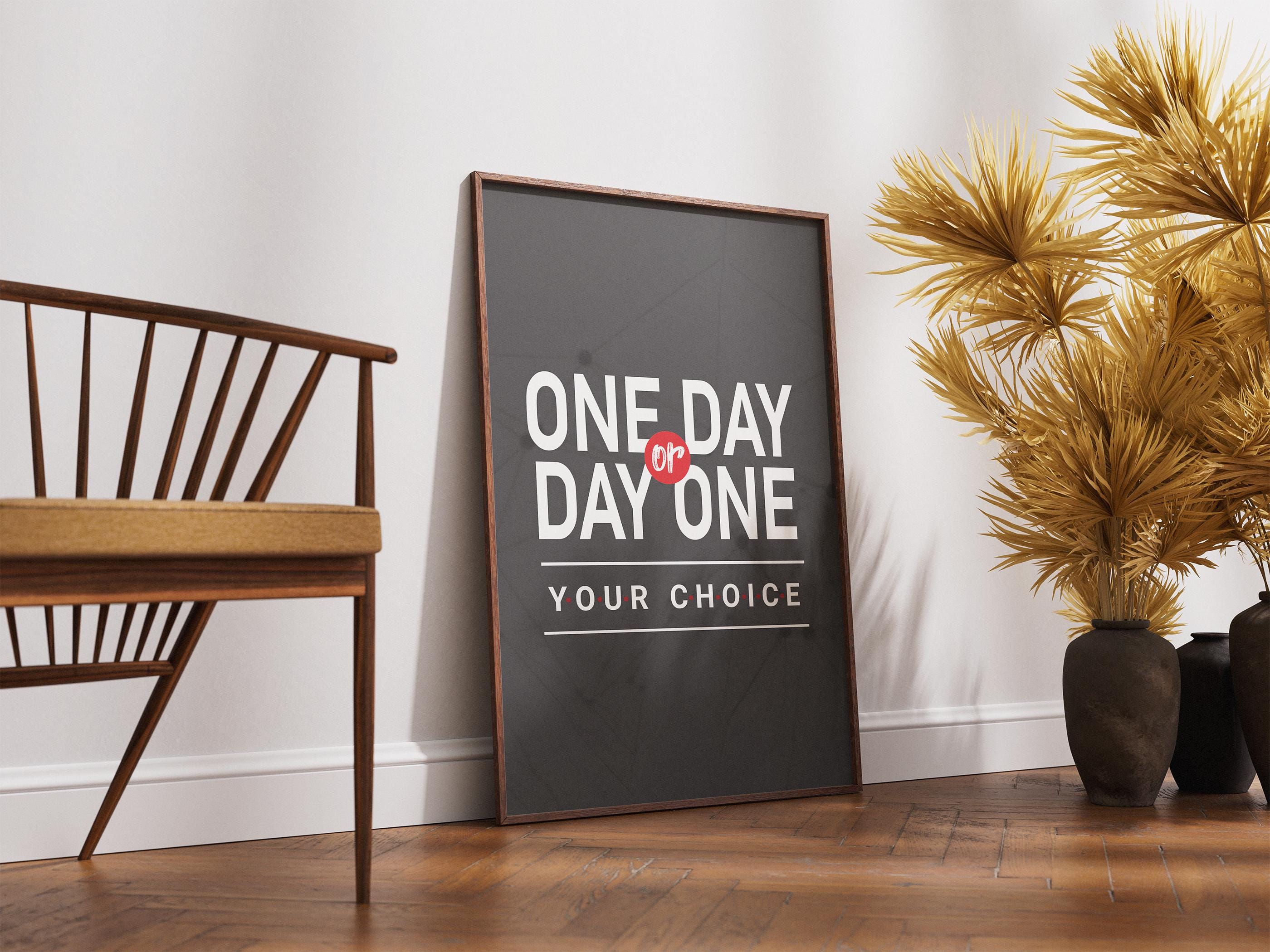 One Day Or Day One Your Choice — Motivasyonel Tipografi Posteri | Duvar Sanatı