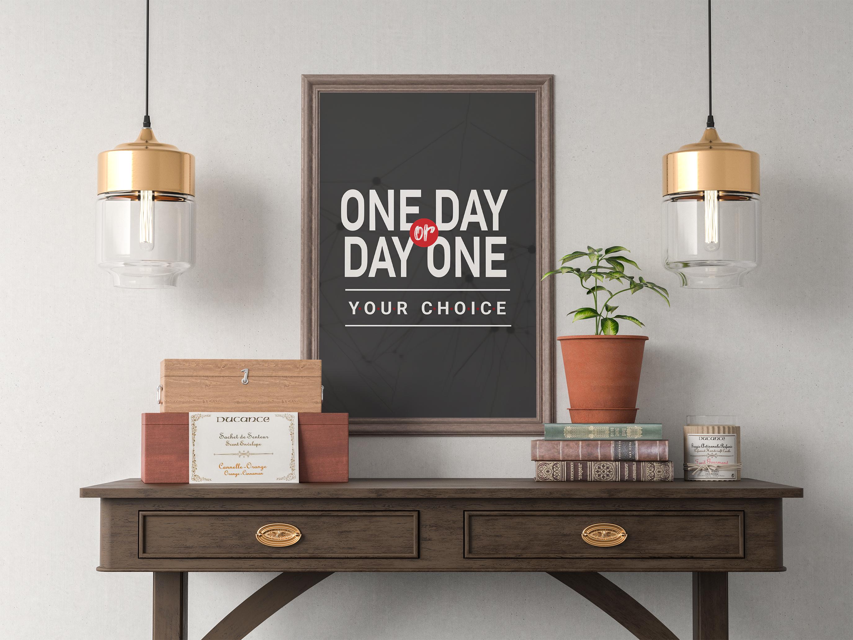 One Day Or Day One Your Choice — Motivasyonel Tipografi Posteri | Duvar Sanatı