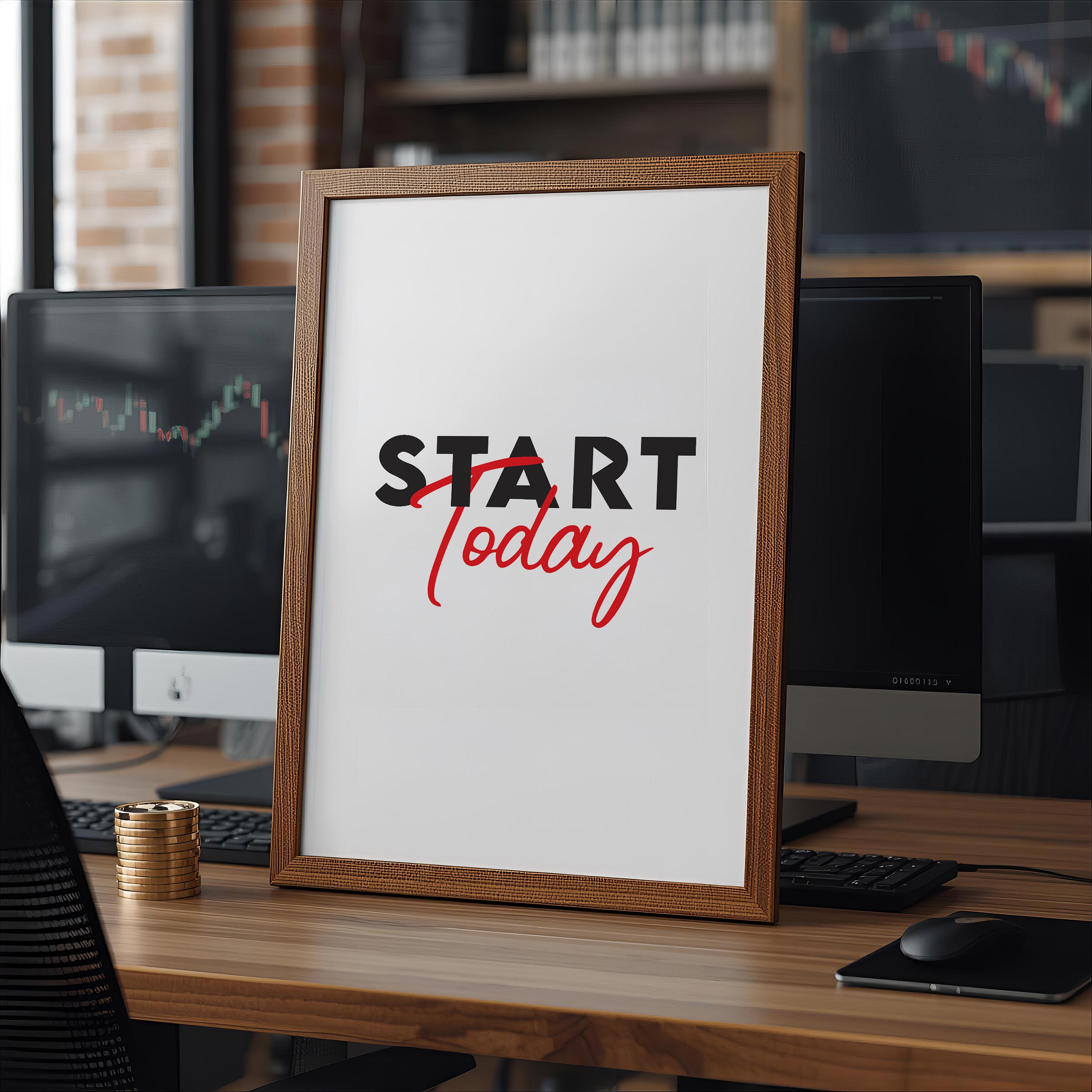 Start Today | Trader & Yatırımcı Motivasyon Posteri | Ofis & Ev Duvar Sanatı