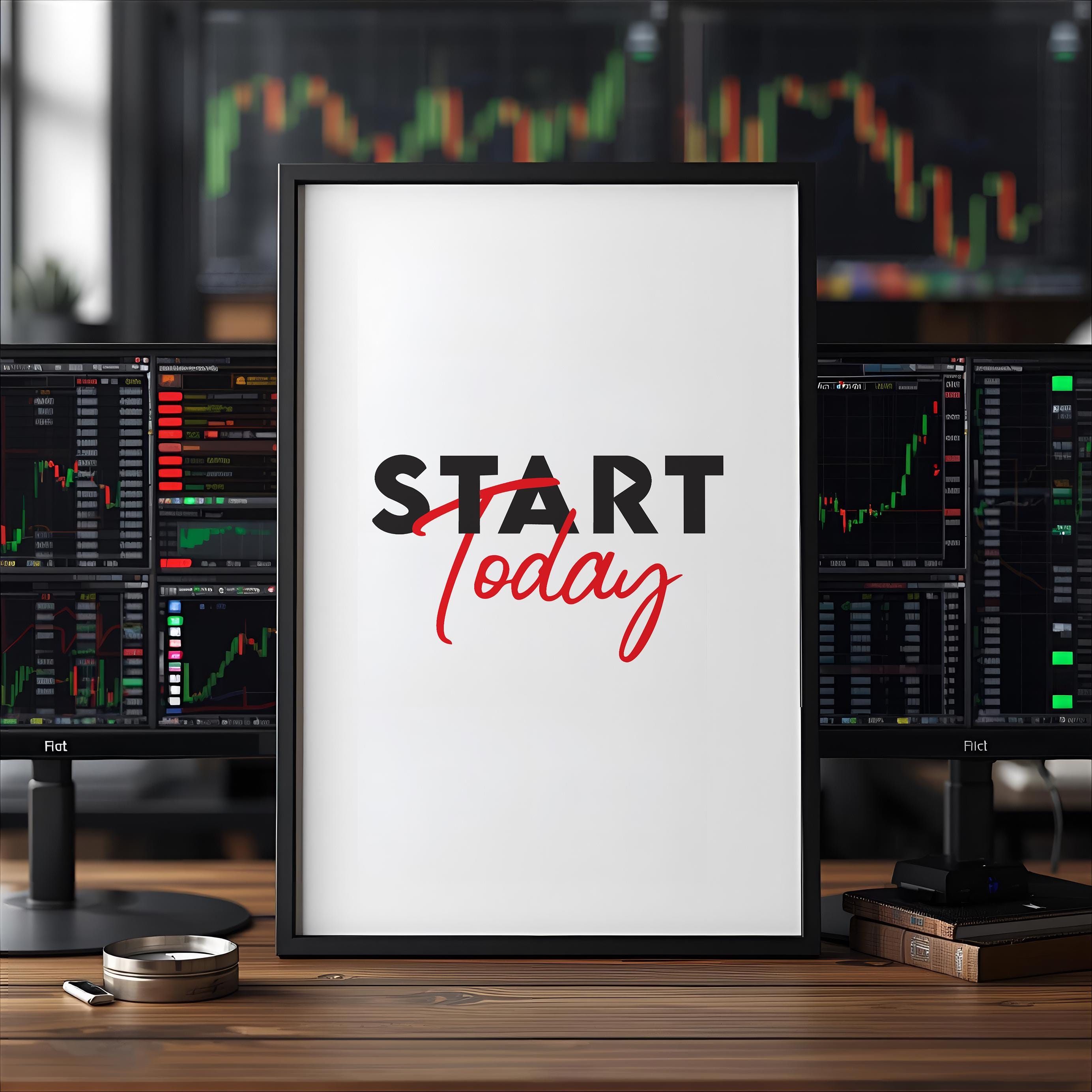 Start Today | Trader & Yatırımcı Motivasyon Posteri | Ofis & Ev Duvar Sanatı