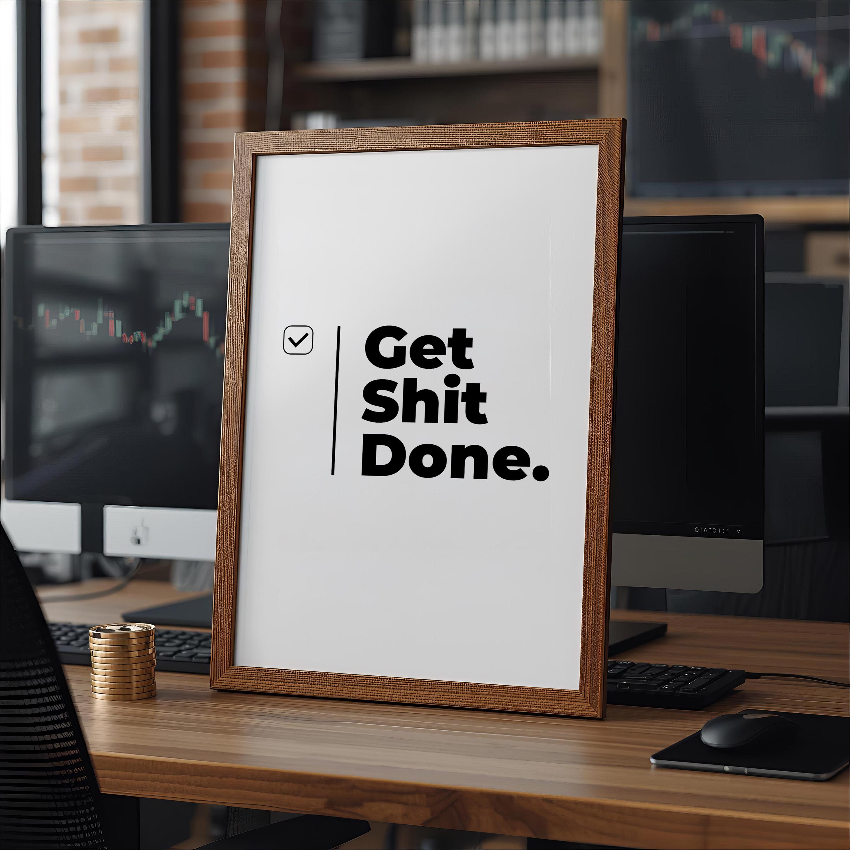 Get Shit Done – Motivasyon Posteri | Ofis Duvar Sanatı | Çalışma Odası Dekoru | İlham Verici Baskı
