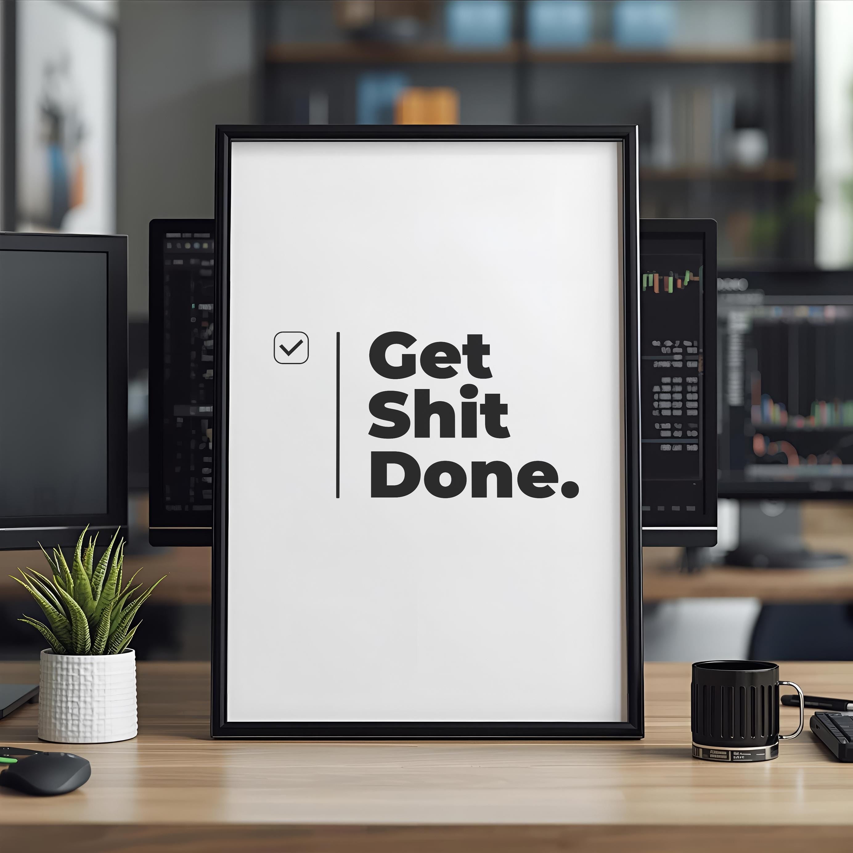 Get Shit Done – Motivasyon Posteri | Ofis Duvar Sanatı | Çalışma Odası Dekoru | İlham Verici Baskı