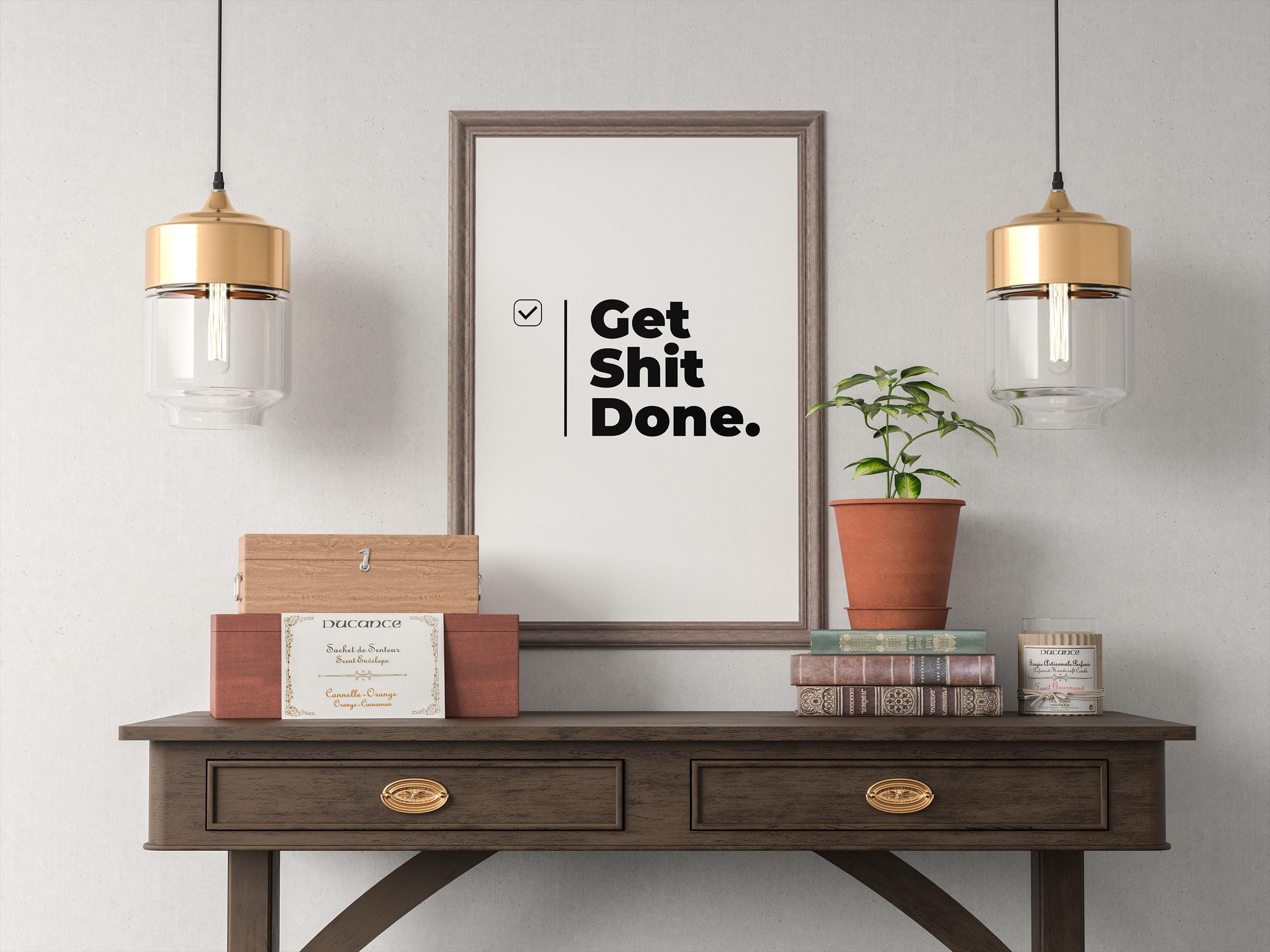 Get Shit Done – Motivasyon Posteri | Ofis Duvar Sanatı | Çalışma Odası Dekoru | İlham Verici Baskı