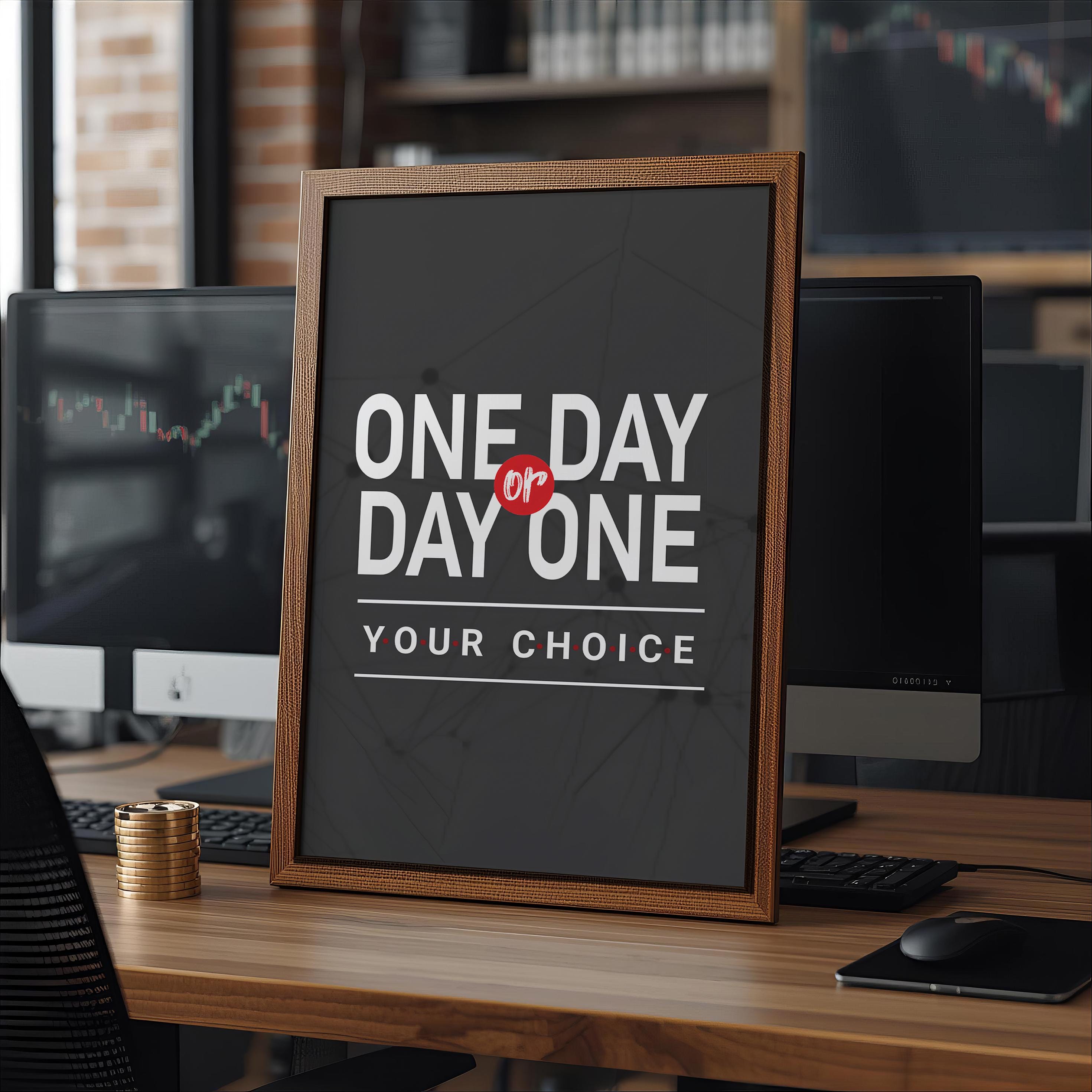 One Day Or Day One Your Choice — Motivasyonel Tipografi Posteri | Duvar Sanatı